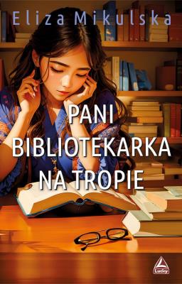 Pani bibliotekarka na tropie. Autor: Mikulska Eliza. SmakLiter.pl Okładka książki Pani bibliotekarka na tropie