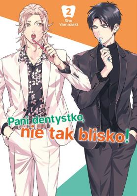 Pani dentystko, nie tak blisko! Tom 2. Autor: Shou Yamazaki. SmakLiter.pl Okładka książki Pani dentystko, nie tak blisko! Tom 2