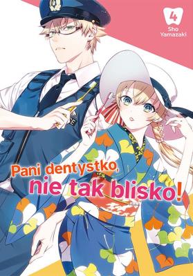 Pani dentystko, nie tak blisko! Tom 4. Autor: Shou Yamazaki. SmakLiter.pl Okładka książki Pani dentystko, nie tak blisko! Tom 4