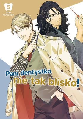 Pani dentystko, nie tak blisko! Tom 5. Autor: Shou Yamazaki. SmakLiter.pl Okładka książki Pani dentystko, nie tak blisko! Tom 5