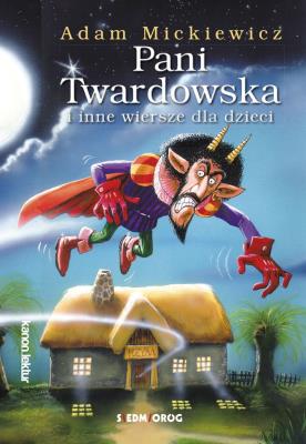 Pani Twardowska i inne wiersze dla dzieci. Autor: Adam Mickiewicz. SmakLiter.pl Okładka książki Pani Twardowska i inne wiersze dla dzieci