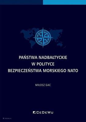 Państwa nadbałtyckie w polityce bezpieczeństwa... Autor: Miłosz Gac. SmakLiter.pl Okładka książki Państwa nadbałtyckie w polityce bezpieczeństwa..