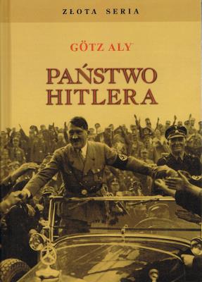 Państwo Hitlera. Autor: Aly Gotz. SmakLiter.pl Okładka książki Państwo Hitlera