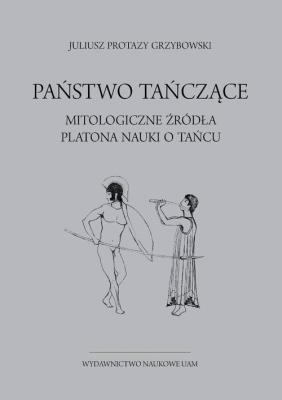 Okładka książki Państwo tańczące. Mitologiczne źródła Platona nauki o tańcu