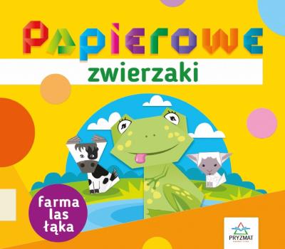 Okładka książki Papierowe zwierzaki. Farma, las, łąka