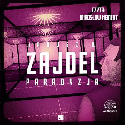 Paradyzja - Audiobook. Autor: Zajdel Janusz A.. SmakLiter.pl Okładka książki Paradyzja - Audiobook