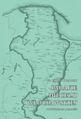 Parafie diecezji włocławs. Archidiakonat pomorski. Autor: Kujawski Witold. SmakLiter.pl Okładka książki Parafie diecezji włocławs. Archidiakonat pomorski