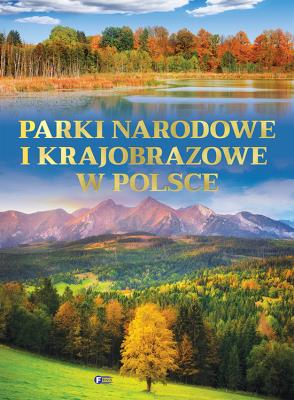 Parki narodowe i krajobrazowe w Polsce. Autor: Opracowanie zbiorowe. SmakLiter.pl Okładka książki Parki narodowe i krajobrazowe w Polsce