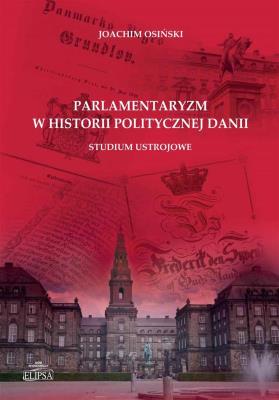 Okładka książki Parlamentaryzm w historii politycznej Danii