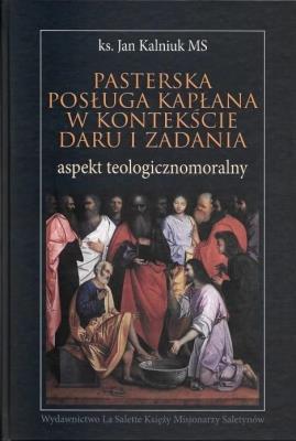 Pasterska posługa kapłana w kontekście daru.... Autor: Jan Kalniuk MS. SmakLiter.pl Okładka książki Pasterska posługa kapłana w kontekście daru...