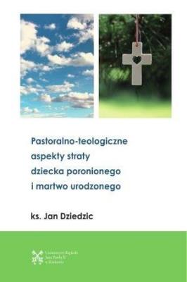 Okładka książki Pastoralono-teologiczne aspekty straty dziecka...