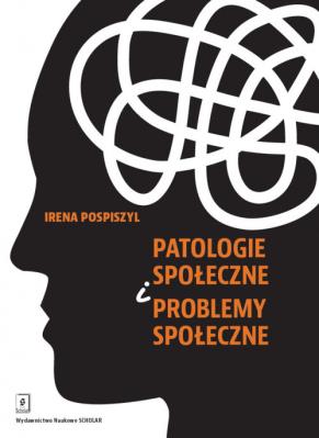 Patologie społeczne i problemy społeczne. Autor: Pospiszyl Irena. SmakLiter.pl Okładka książki Patologie społeczne i problemy społeczne