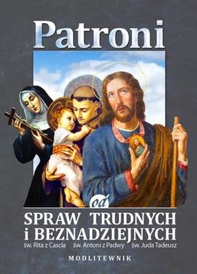 Patroni od spraw trudnych i beznadziejnych.... Autor:   Praca zbiorowa. SmakLiter.pl Okładka książki Patroni od spraw trudnych i beznadziejnych...