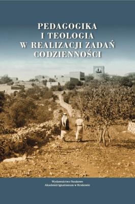 Pedagogika i teologia w realizacji zadań codzienności. Autor: Szymańska Maria, Marek Zbigniew, Mółka Janusz, Miłosz Mółka. SmakLiter.pl Okładka książki Pedagogika i teologia w realizacji zadań codzienności