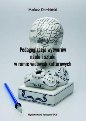 Okładka książki Pedagogizacja wytworów nauki i sztuki w ramie widowisk kulturowych