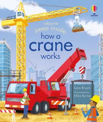 Peep Inside How a Crane Works. Autor: Lara Bryan. SmakLiter.pl Okładka książki Peep Inside How a Crane Works