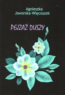 Pejzaż duszy. Autor: Agnieszka Jaworska-Więcoszek. SmakLiter.pl Okładka książki Pejzaż duszy
