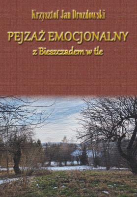 Pejzaż emocjonalny z Bieszczadem w tle. Autor: Drozdowski Krzysztof Jan. SmakLiter.pl Okładka książki Pejzaż emocjonalny z Bieszczadem w tle