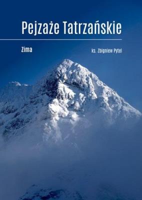 Pejzaże tatrzańskie. Zima. Autor: Pytel Zbigniew. SmakLiter.pl Okładka książki Pejzaże tatrzańskie. Zima