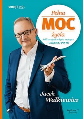 Okładka książki Pełna MOC życia. Jeśli o czymś w życiu marzysz - sięgnij po to. Wydanie II zmienione