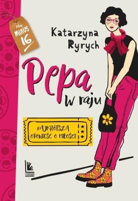 Pepa w raju. . Najkrótsza opowieść o miłości wyd. 3. Autor: Ryrych Katarzyna. SmakLiter.pl Okładka książki Pepa w raju. . Najkrótsza opowieść o miłości wyd. 3