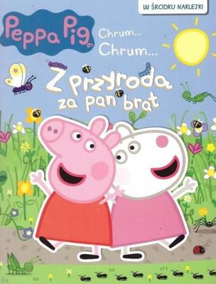Peppa Pig. Chrum... Chrum Z przyrodą za pan brat. Autor:   Praca zbiorowa. SmakLiter.pl Okładka książki Peppa Pig. Chrum... Chrum Z przyrodą za pan brat