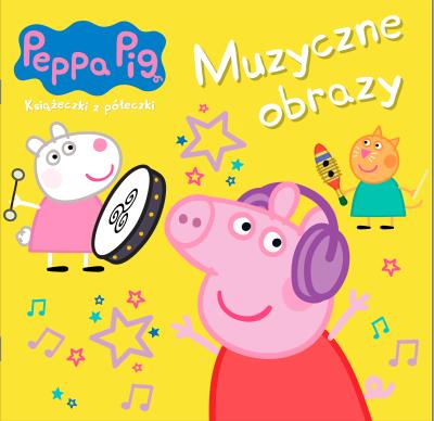 Okładka książki Peppa Pig. Książeczki z półeczki cz. 88 Muzyczne obrazy