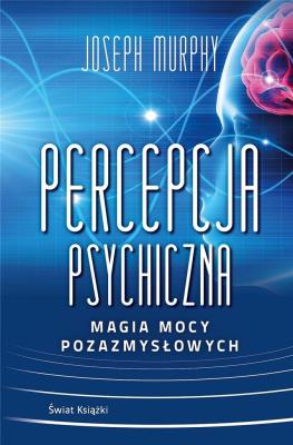 Okładka książki Percepcja psychiczna: magia mocy pozazmysłowej