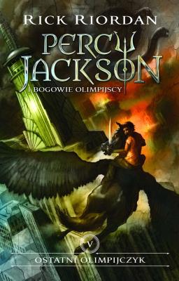 Percy Jackson i Bogowie Olimpijscy 5 Ostatni Olimpijczyk. Autor: Rick Riordan, Fulińska Agnieszka. SmakLiter.pl Okładka książki Percy Jackson i Bogowie Olimpijscy 5 Ostatni Olimpijczyk