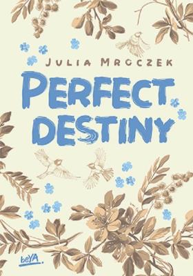 Perfect Destiny. Autor: Julia Mroczek. SmakLiter.pl Okładka książki Perfect Destiny