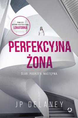 Perfekcyjna żona w.2. Autor: Delaney JP. SmakLiter.pl Okładka książki Perfekcyjna żona w.2