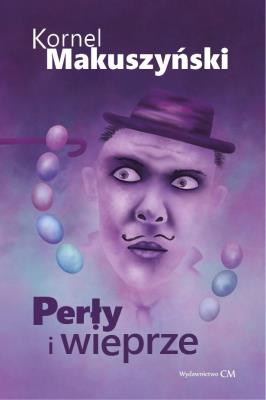 Perły i wieprze. Autor: Kornel Makuszyński. SmakLiter.pl Okładka książki Perły i wieprze