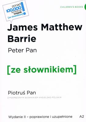 Peter Pan / Piotruś Pan z podręcznym słownikiem angielsko-polskim Poziom A2 wyd. 2 poprawione. Autor: James Matthew Barrie. SmakLiter.pl Okładka książki Peter Pan / Piotruś Pan z podręcznym słownikiem angielsko-polskim Poziom A2 wyd. 2 poprawione