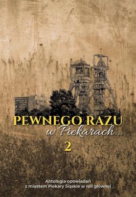 Pewnego razu w Piekarach... 2. Autor:   Praca zbiorowa. SmakLiter.pl Okładka książki Pewnego razu w Piekarach... 2