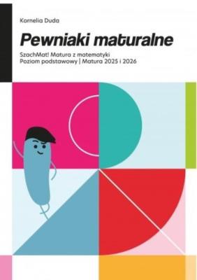 Okładka książki Pewniaki maturalne SzachMat! Matura z matematyki Poziom podstawowy Matura 2025 i 2026