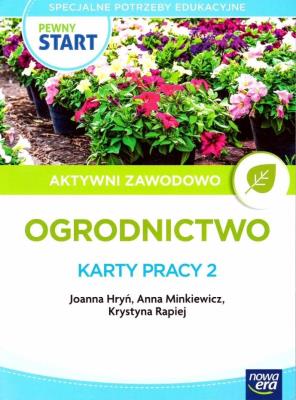 Pewny start. Aktywni zawodowo. Ogrodnictwo KP2. Autor: Joanna Hryń, Anna Minkiewicz, Krystyna Rapiej. SmakLiter.pl Okładka książki Pewny start. Aktywni zawodowo. Ogrodnictwo KP2