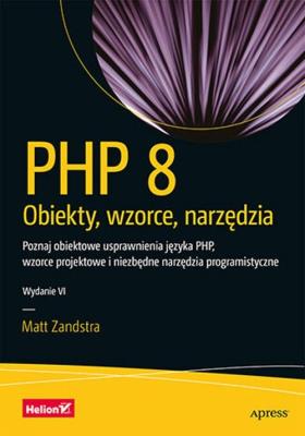 Okładka książki PHP 8. Obiekty, wzorce, narzędzia. Poznaj obiektowe usprawnienia języka PHP, wzorce projektowe i niezbędne narzędzia programistyczne wyd. 6