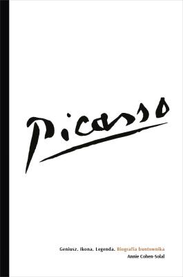 Picasso Geniusz. Ikona. Legenda. Biografia. Autor: Annie Cohen-Solal, Justyna Nowakowska. SmakLiter.pl Okładka książki Picasso Geniusz. Ikona. Legenda. Biografia
