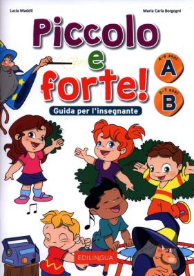 Piccolo e forte! Guida per l’insegnante A B. Autor: Maria Carla Borgogni. SmakLiter.pl Okładka książki Piccolo e forte! Guida per l’insegnante A B