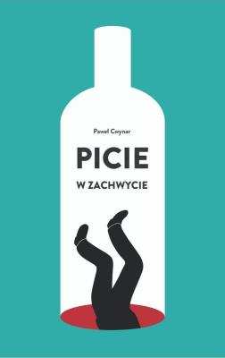 Picie w zachwycie w.2. Autor: Paweł Cwynar. SmakLiter.pl Okładka książki Picie w zachwycie w.2
