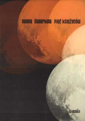 Pięć księżyców. Autor: Świerkula Iwona. SmakLiter.pl Okładka książki Pięć księżyców