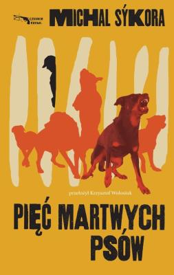 Pięć martwych psów. Autor: Michal Sykora. SmakLiter.pl Okładka książki Pięć martwych psów