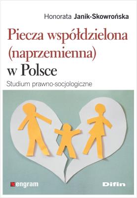 Piecza współdzielona (naprzemienna) w Polsce. Autor: Janik-Skowrońska Honorata. SmakLiter.pl Okładka książki Piecza współdzielona (naprzemienna) w Polsce