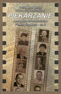 Piekarzanie Leksykon mieszkańców Piekar Śląskich Część 2. Autor: Wostal Leon, Wostal Halina, Grajewska-Wróbel Joanna. SmakLiter.pl Okładka książki Piekarzanie Leksykon mieszkańców Piekar Śląskich Część 2