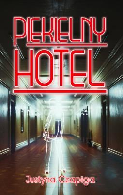 Piekielny hotel. Autor: Czapiga Justyna. SmakLiter.pl Okładka książki Piekielny hotel