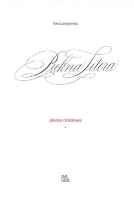 Piękna Litera. Pismo rondowe. Autor: Landowska Ewa. SmakLiter.pl Okładka książki Piękna Litera. Pismo rondowe