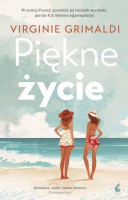 Piękne życie. Autor: Grimaldi Virginie. SmakLiter.pl Okładka książki Piękne życie