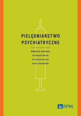 Pielęgniarstwo psychiatryczne. Autor: Górna Krystyna, JARACZ KRYSTYNA, Kochański Artur. SmakLiter.pl Okładka książki Pielęgniarstwo psychiatryczne