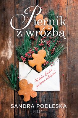 Piernik z wróżbą. Autor: Sandra Podleska. SmakLiter.pl Okładka książki Piernik z wróżbą