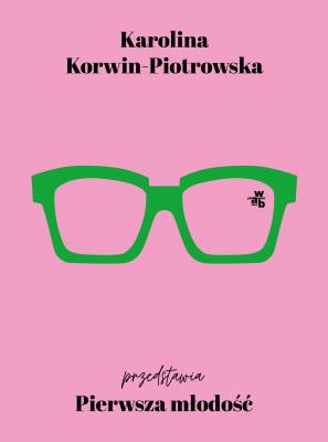 Pierwsza młodość. Autor: Karolina Korwin-Piotrowska. SmakLiter.pl Okładka książki Pierwsza młodość